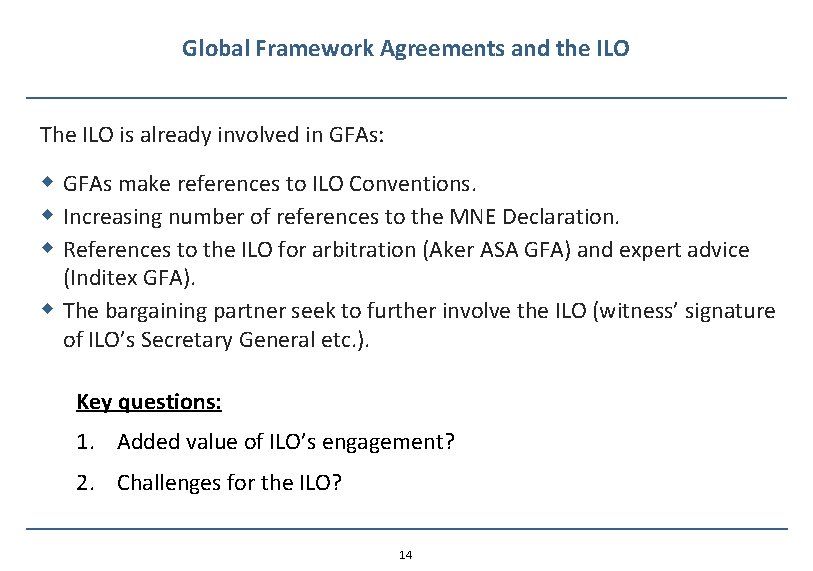 Global Framework Agreements and the ILO The ILO is already involved in GFAs: w