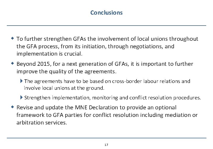 Conclusions w To further strengthen GFAs the involvement of local unions throughout the GFA