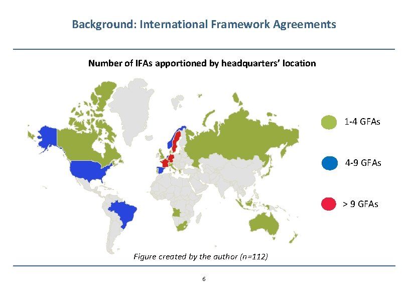 Background: International Framework Agreements Number of IFAs apportioned by headquarters’ location 1 -4 GFAs