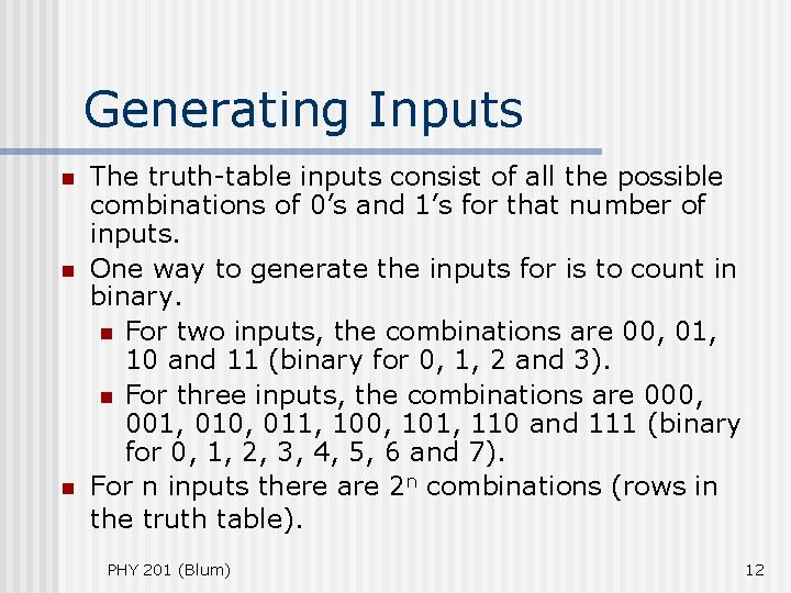 Generating Inputs n n n The truth-table inputs consist of all the possible combinations