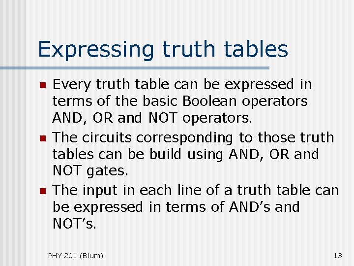Expressing truth tables n n n Every truth table can be expressed in terms