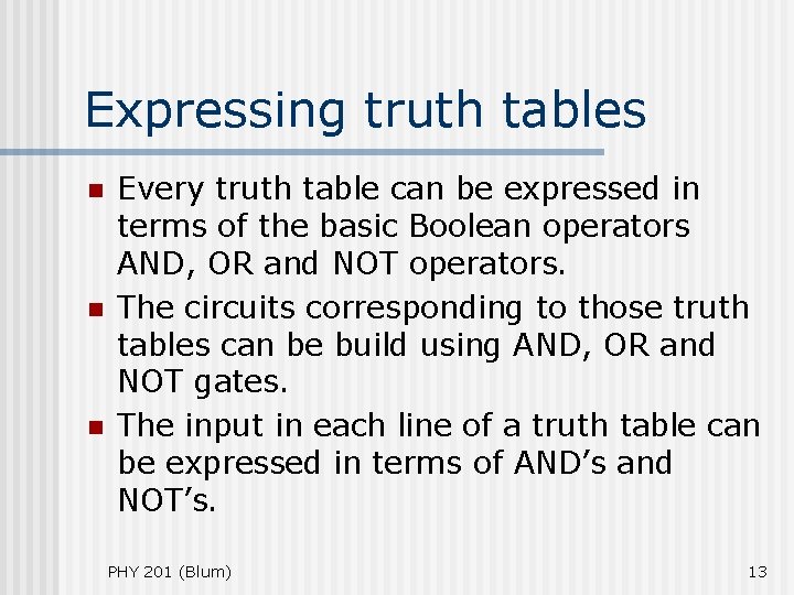 Expressing truth tables n n n Every truth table can be expressed in terms Expressing truth tables n n n Every truth table can be expressed in terms