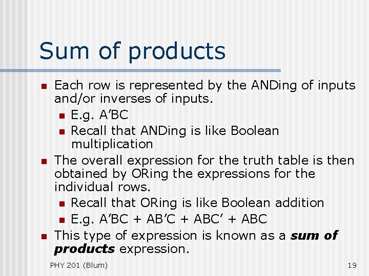 Sum of products n n n Each row is represented by the ANDing of