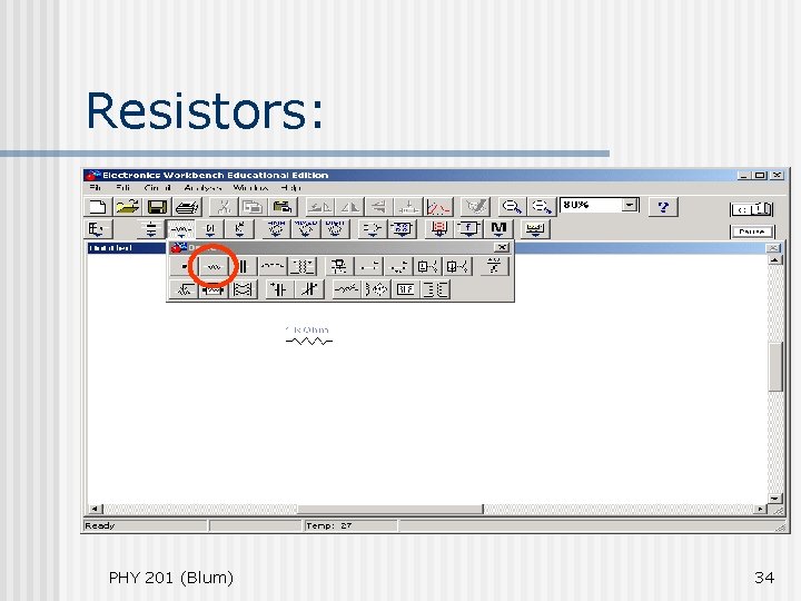 Resistors: PHY 201 (Blum) 34 