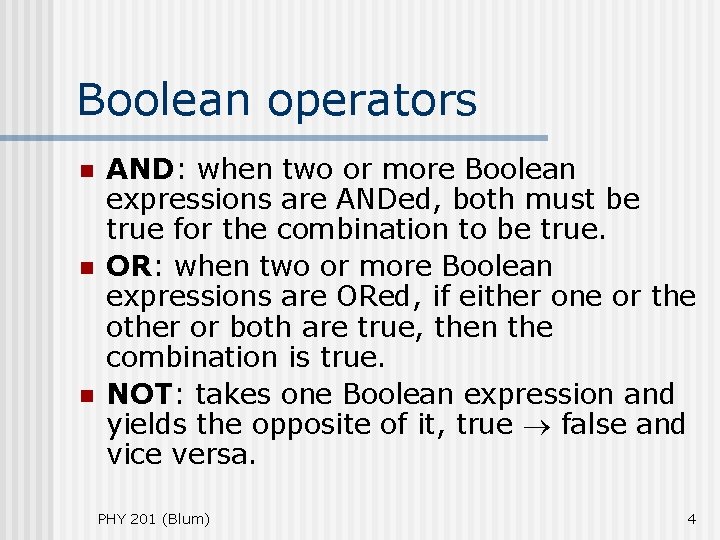 Boolean operators n n n AND: when two or more Boolean expressions are ANDed,
