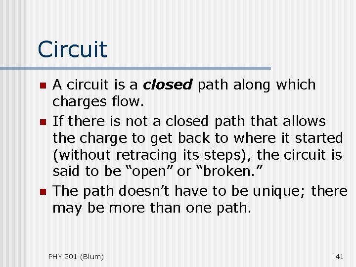 Circuit n n n A circuit is a closed path along which charges flow. Circuit n n n A circuit is a closed path along which charges flow.