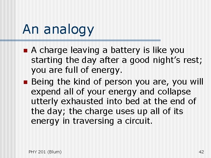 An analogy n n A charge leaving a battery is like you starting the An analogy n n A charge leaving a battery is like you starting the