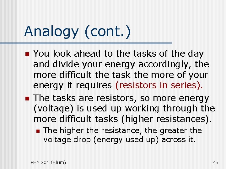 Analogy (cont. ) n n You look ahead to the tasks of the day