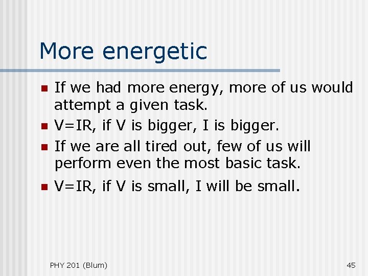 More energetic n n If we had more energy, more of us would attempt More energetic n n If we had more energy, more of us would attempt