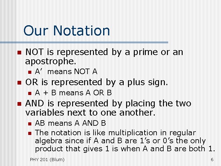 Our Notation n NOT is represented by a prime or an apostrophe. n n