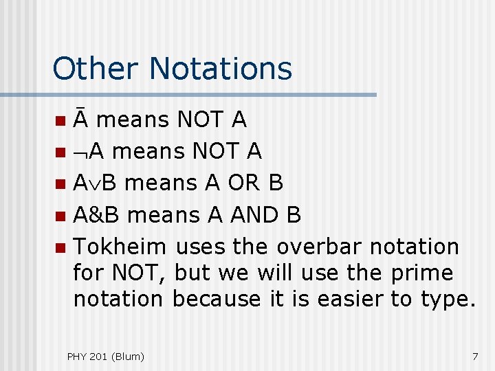 Other Notations Ā means NOT A n A B means A OR B n