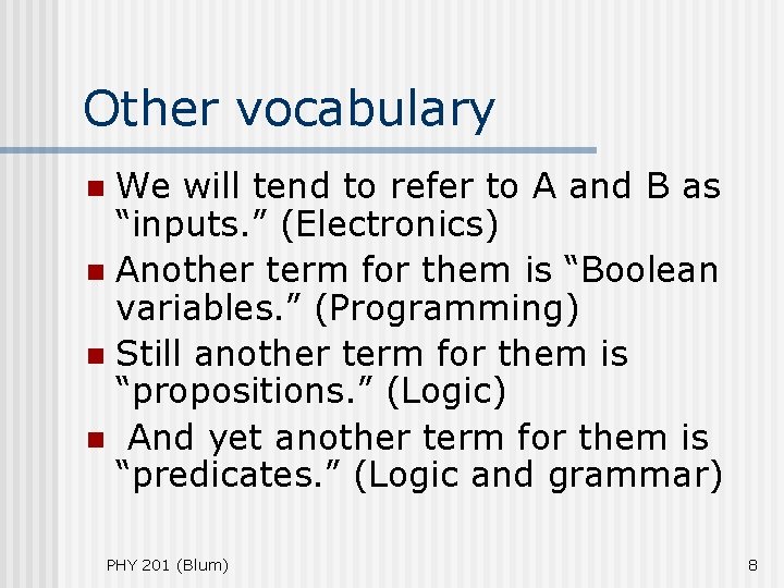 Other vocabulary We will tend to refer to A and B as “inputs. ”