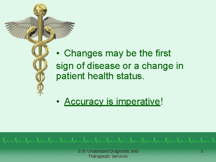  • Changes may be the first sign of disease or a change in