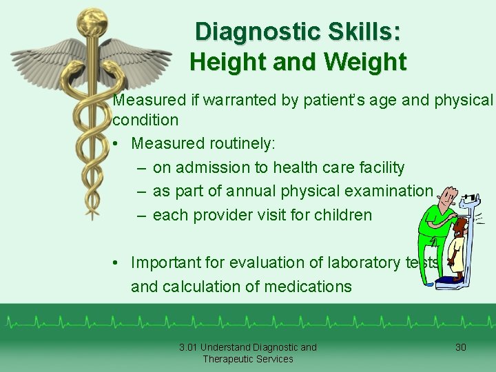 Diagnostic Skills: Height and Weight Measured if warranted by patient’s age and physical condition