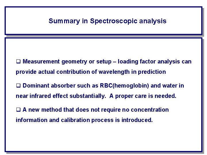 Summary in Spectroscopic analysis q Measurement geometry or setup – loading factor analysis can