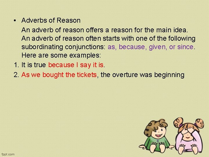 • Adverbs of Reason An adverb of reason offers a reason for the