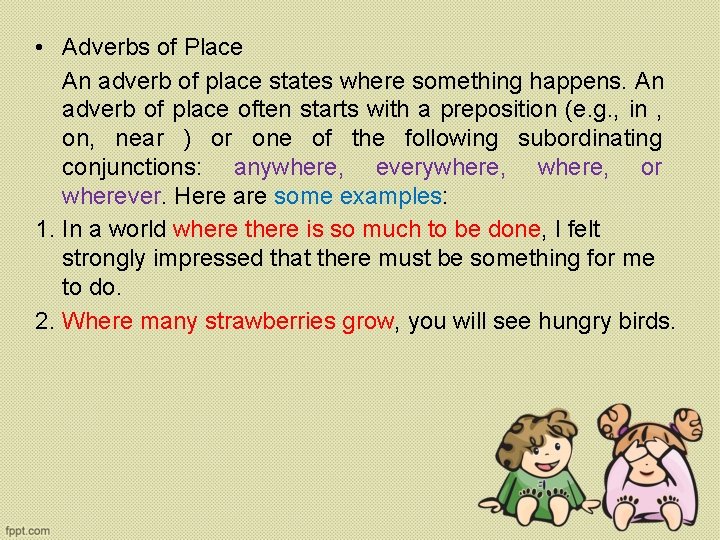  • Adverbs of Place An adverb of place states where something happens. An