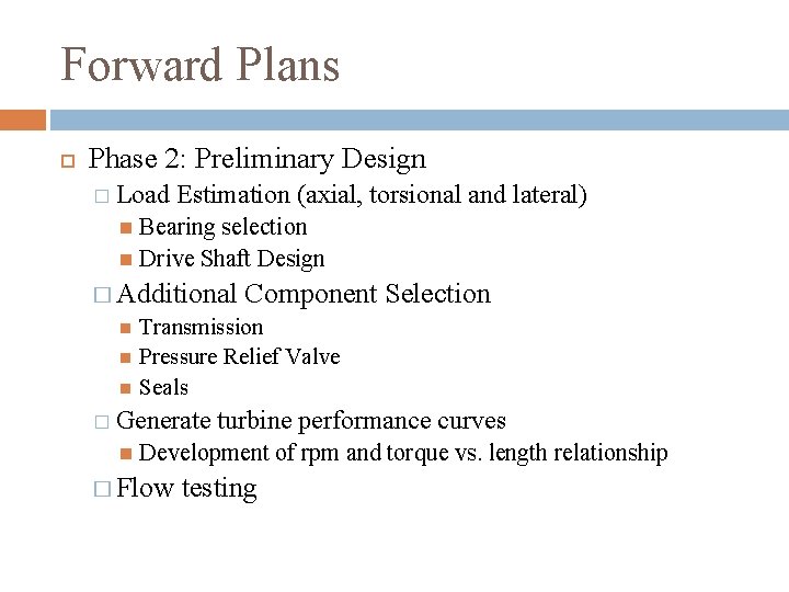 Forward Plans Phase 2: Preliminary Design � Load Estimation (axial, torsional and lateral) Bearing