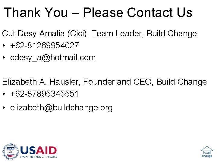 Thank You – Please Contact Us Cut Desy Amalia (Cici), Team Leader, Build Change