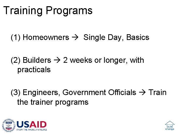 Training Programs (1) Homeowners Single Day, Basics (2) Builders 2 weeks or longer, with