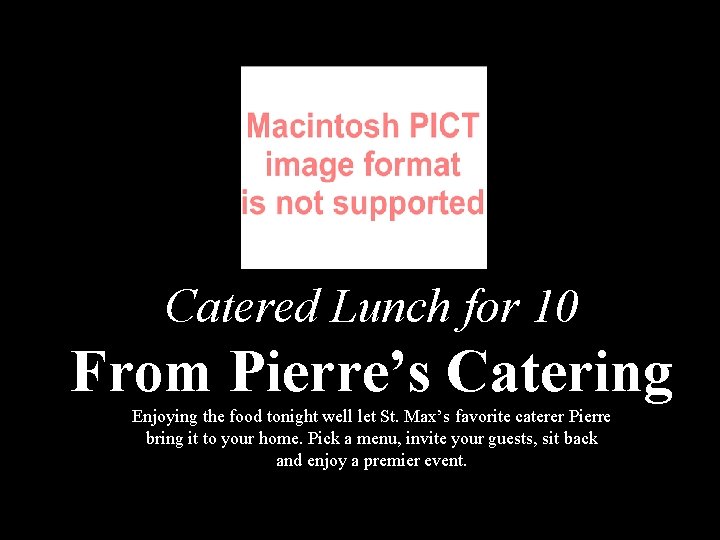 Catered Lunch for 10 From Pierre’s Catering Enjoying the food tonight well let St.