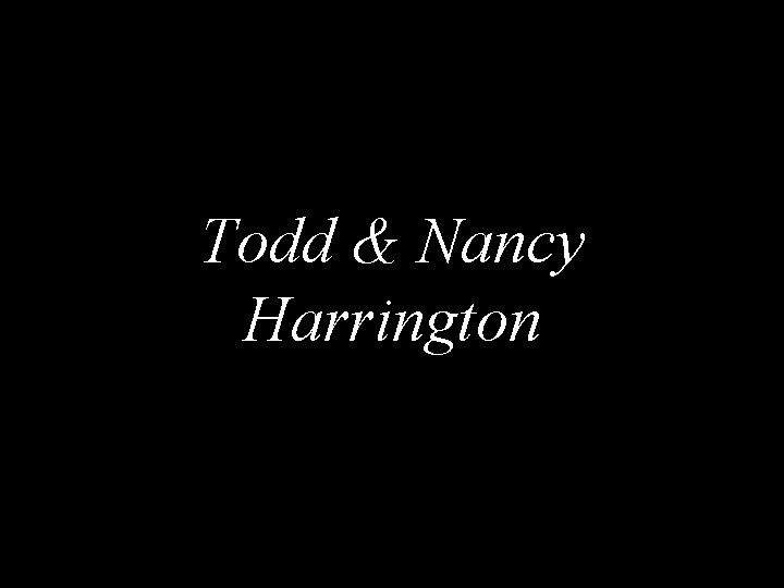 Todd & Nancy Harrington 