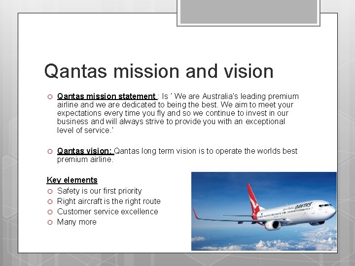 Qantas mission and vision o Qantas mission statement : Is ‘ We are Australia’s