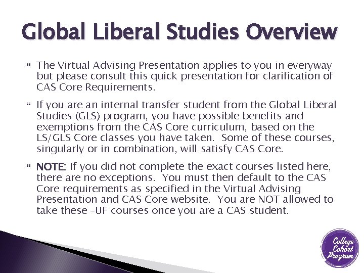 Global Liberal Studies Overview The Virtual Advising Presentation applies to you in everyway but