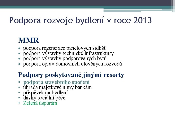 13 Podpora rozvoje bydlení v roce 2013 MMR • • podpora regenerace panelových sídlišť
