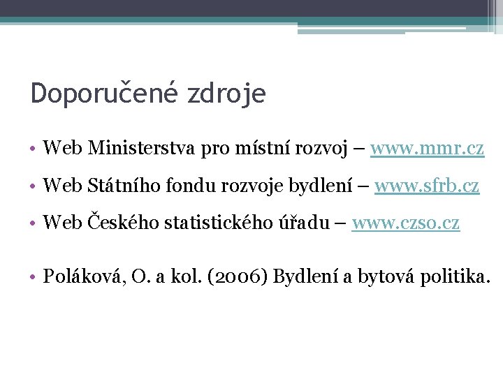 Doporučené zdroje • Web Ministerstva pro místní rozvoj – www. mmr. cz • Web