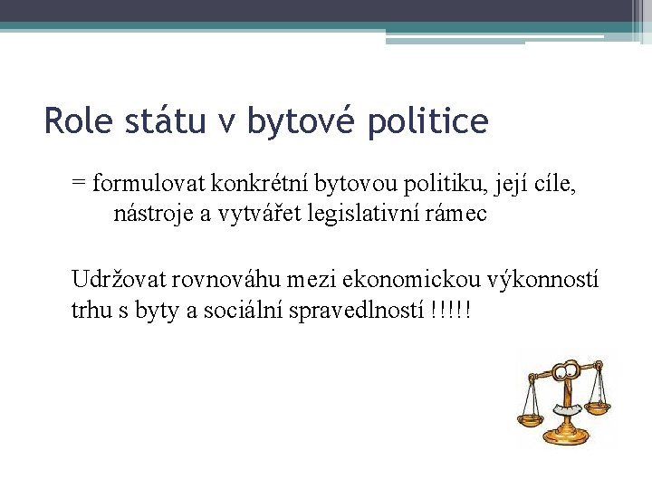 7 Role státu v bytové politice = formulovat konkrétní bytovou politiku, její cíle, nástroje