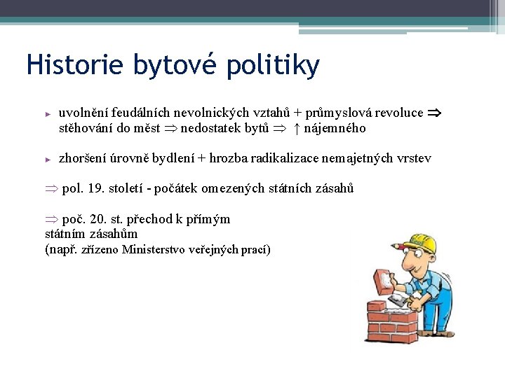 8 Historie bytové politiky ► ► uvolnění feudálních nevolnických vztahů + průmyslová revoluce stěhování