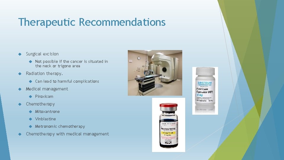 Therapeutic Recommendations Surgical excision Not possible if the cancer is situated in the neck