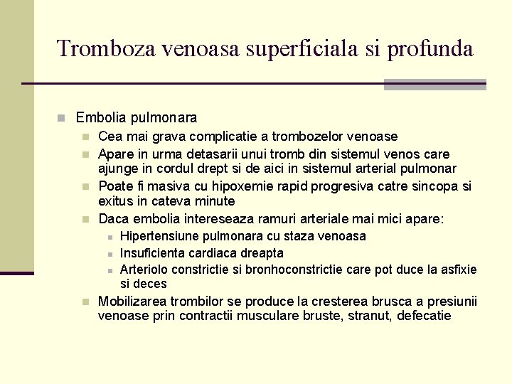 Tromboza venoasa superficiala si profunda n Embolia pulmonara n Cea mai grava complicatie a