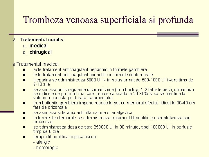 Tromboza venoasa superficiala si profunda 2. Tratamentul curativ a. b. medical chirugical a. Tratamentul