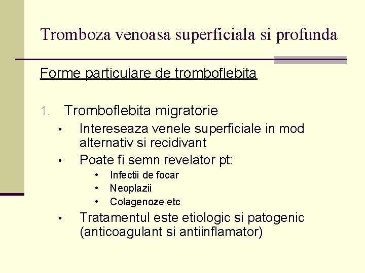 Tromboza venoasa superficiala si profunda Forme particulare de tromboflebita Tromboflebita migratorie 1. • •
