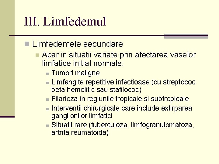 III. Limfedemul n Limfedemele secundare n Apar in situatii variate prin afectarea vaselor limfatice