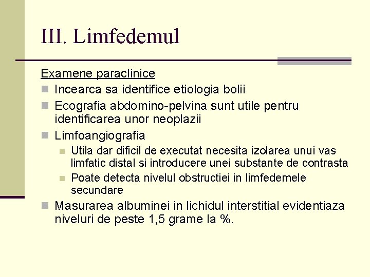 III. Limfedemul Examene paraclinice n Incearca sa identifice etiologia bolii n Ecografia abdomino-pelvina sunt