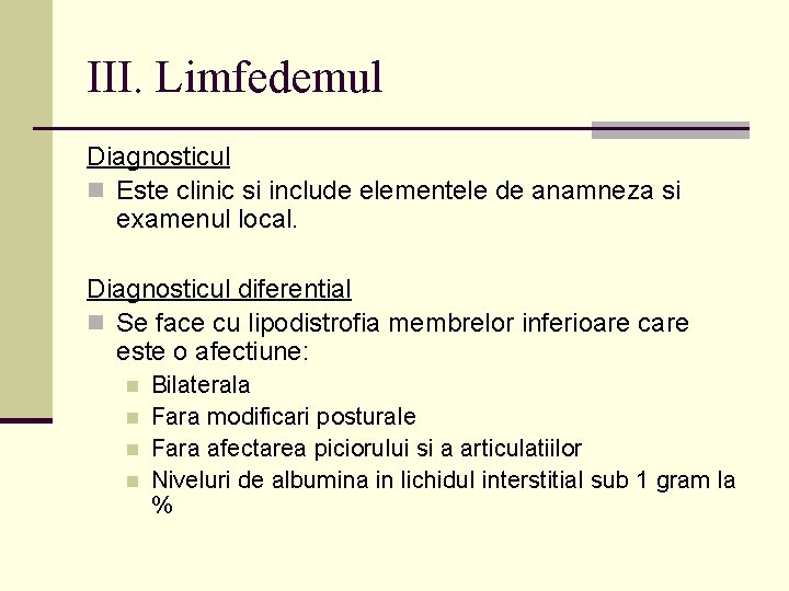 III. Limfedemul Diagnosticul n Este clinic si include elementele de anamneza si examenul local.