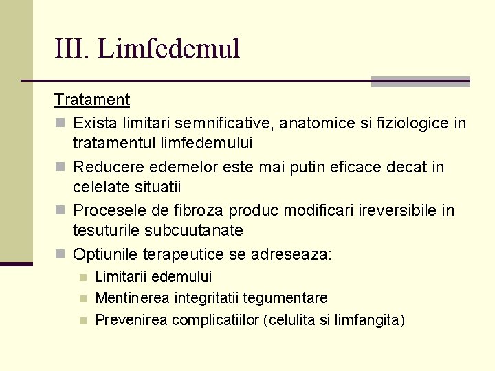 III. Limfedemul Tratament n Exista limitari semnificative, anatomice si fiziologice in tratamentul limfedemului n