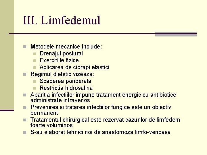 III. Limfedemul n Metodele mecanice include: Drenajul postural n Exercitiile fizice n Aplicarea de