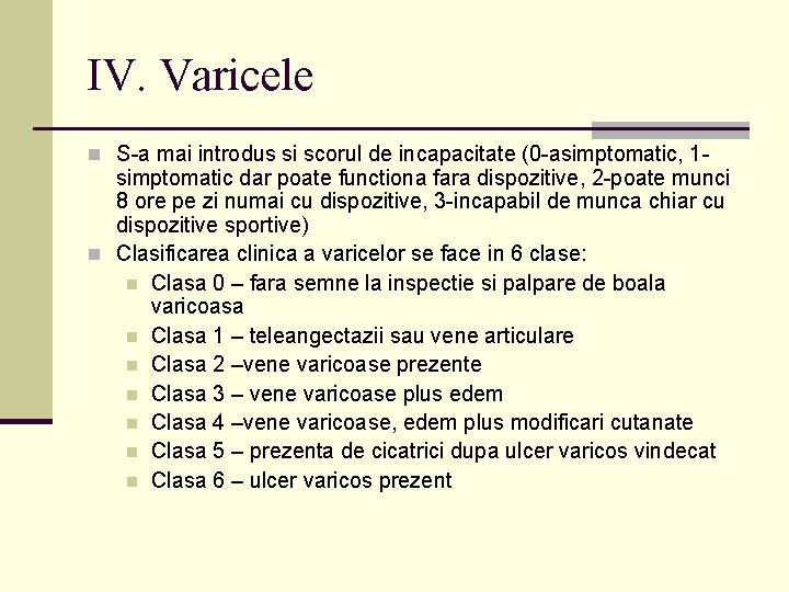 IV. Varicele n S-a mai introdus si scorul de incapacitate (0 -asimptomatic, 1 -