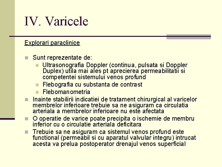 IV. Varicele Explorari paraclinice n Sunt reprezentate de: Ultrasonografia Doppler (continua, pulsata si Doppler