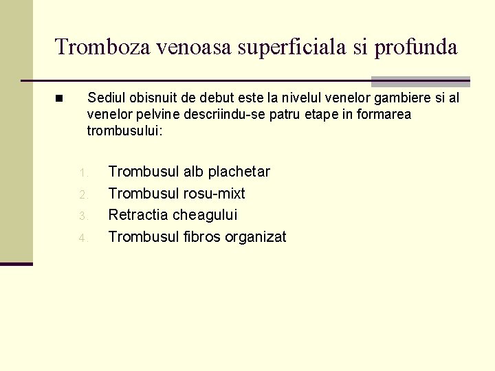 Tromboza venoasa superficiala si profunda n Sediul obisnuit de debut este la nivelul venelor