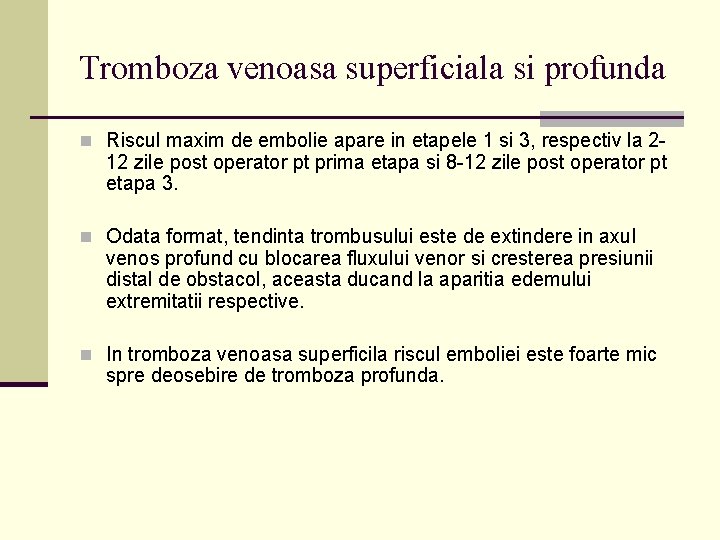 Tromboza venoasa superficiala si profunda n Riscul maxim de embolie apare in etapele 1