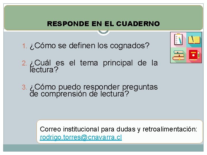 RESPONDE EN EL CUADERNO 1. ¿Cómo se definen los cognados? 2. ¿Cuál es el