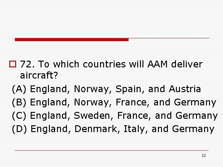 o 72. To which countries will AAM deliver aircraft? (A) England, Norway, Spain, and