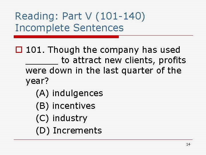 Reading: Part V (101 -140) Incomplete Sentences o 101. Though the company has used