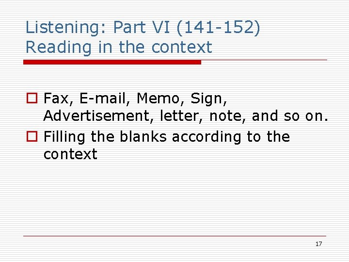 Listening: Part VI (141 -152) Reading in the context o Fax, E-mail, Memo, Sign,