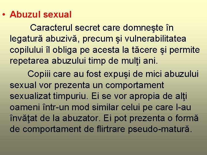  • Abuzul sexual Caracterul secret care domneşte în legatură abuzivă, precum şi vulnerabilitatea